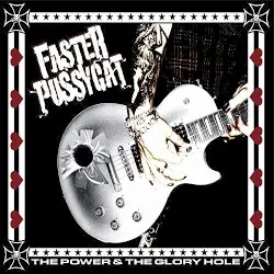 The Power & the Glory Hole by Faster Pussycat
