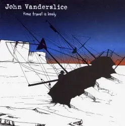 Time Travel Is Lonely by John Vanderslice