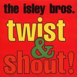 Twist & Shout by The Isley Brothers