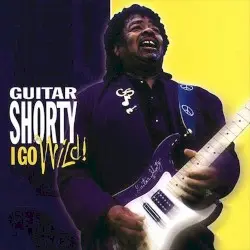 I Go Wild! by Guitar Shorty