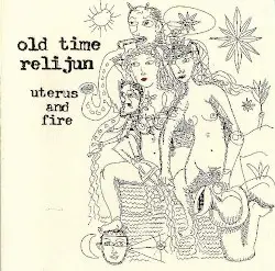 Uterus and Fire by Old Time Relijun