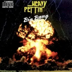 Big Bang by Heavy Pettin’