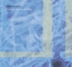 For Varying Degrees of Winter by Lawrence English