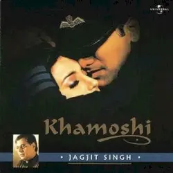 Khamoshi by Jagjit Singh