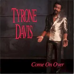 Come On Over by Tyrone Davis