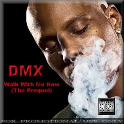 Walk With Me Now: The Prequel by DMX