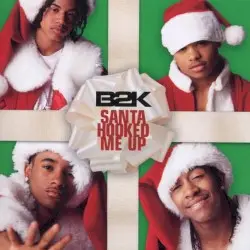 Santa Hooked Me Up by B2K