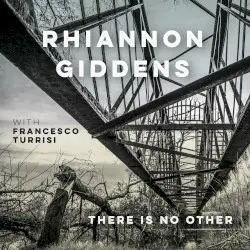 There Is No Other by Rhiannon Giddens with Francesco Turrisi