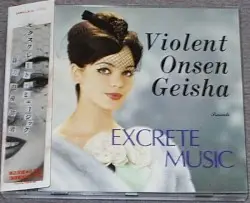 Excrete Music by Violent Onsen Geisha