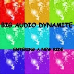Entering a New Ride by Big Audio Dynamite