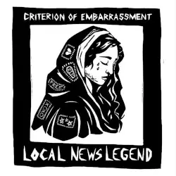 Criterion Of Embarassment by Local News Legend