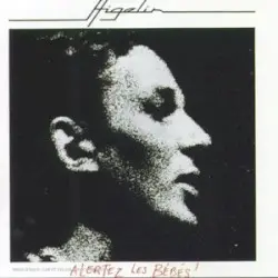 Alertez les bébés ! by Jacques Higelin