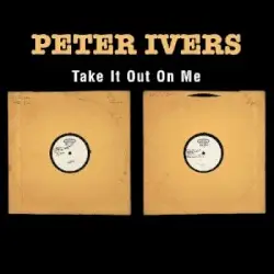 Take It Out On Me by Peter Ivers