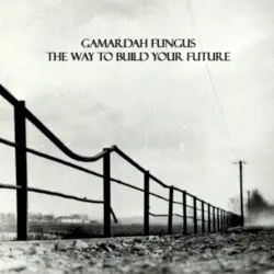 The Way To Build Your Future by Gamardah Fungus