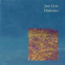 Dialetics by Jute Gyte