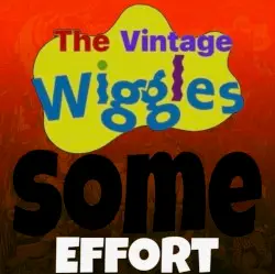 Some Effort by The Vintage Wiggles