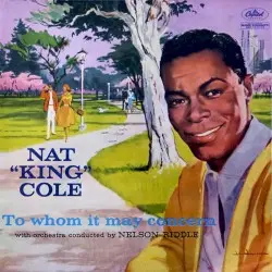 To Whom It May Concern by Nat King Cole