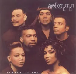 Nearer To You by Skyy