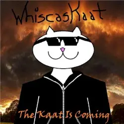The Kaat Is Coming by WhiscasKaat