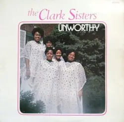 Unworthy by The Clark Sisters