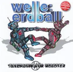 Tanzmusik für Roboter by Welle: Erdball