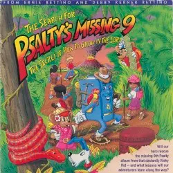 The Search for Psalty’s Missing 9: The Secret of How to Grow in the Lord by Ernie and Debby Kerner Rettino