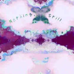 Nothing, Still. by Kid Indigo