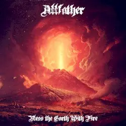 Bless the Earth With Fire by Allfather