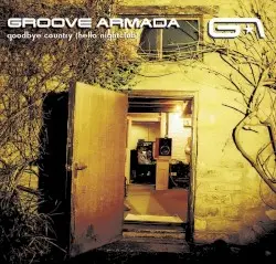 Goodbye Country (Hello Nightclub) by Groove Armada