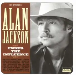 Under the Influence by Alan Jackson