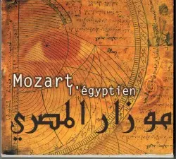Mozart l’égyptien / Mozart in Egypt by Hughes de Courson & Ahmed al Maghreby