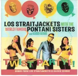 Twist Party!!! by Los Straitjackets with The World Famous Pontani Sisters and Kaiser George