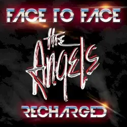 Face to Face Recharged by The Angels