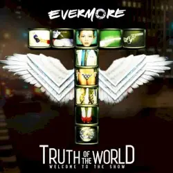Truth of the World: Welcome to the Show by Evermore