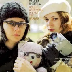 Underachievers Please Try Harder by Camera Obscura