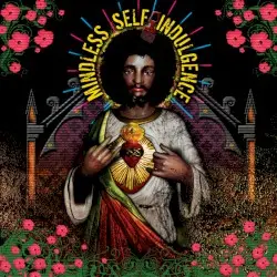 You’ll Rebel to Anything by Mindless Self Indulgence