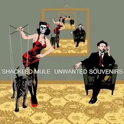 Unwanted Souvenirs by Shackled Mule