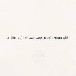 the classic symptoms of a broken spirit by Architects