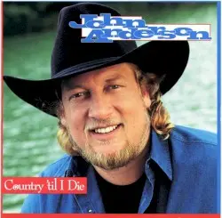 Country 'Til I Die by John Anderson