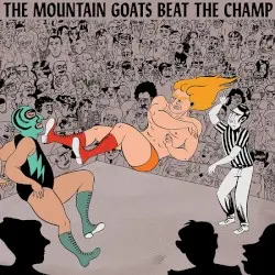 Beat the Champ by The Mountain Goats
