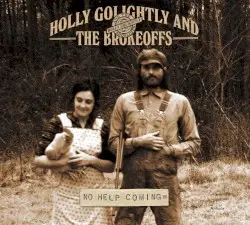 No Help Coming by Holly Golightly and The Brokeoffs