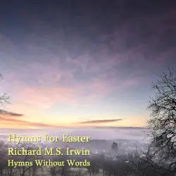 Hymns For Easter by Richard M.S. Irwin