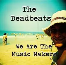 We Are the Music Makers by Deadbeats