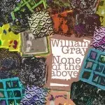 None Of The Above by William Gray
