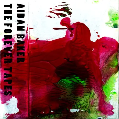 The Forever Tapes by Aidan Baker