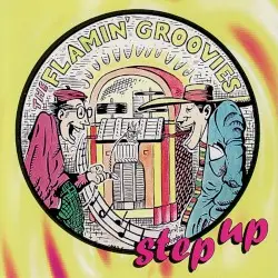 Step Up by Flamin’ Groovies