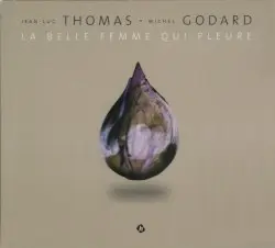 La Belle Femme qui pleure by Jean-Luc Thomas & Michel Godard