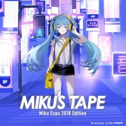 MIKU'S TAPE -Miku Expo 2018 Edition- by 初音ミク