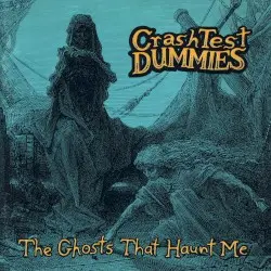 The Ghosts That Haunt Me by Crash Test Dummies