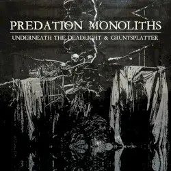 Predation Monoliths by Underneath the Deadlight & Gruntsplatter